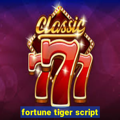 fortune tiger script